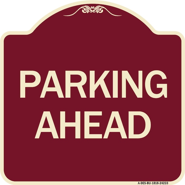 Signmission Designer Series Sign-Parking Ahead, Burgundy Heavy-Gauge Aluminum Sign, 18" x 18", BU-1818-24233 A-DES-BU-1818-24233 - main